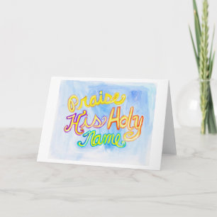 Praise His Holy Name 5 x 7 Greeting Card