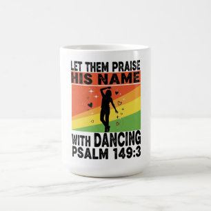 Praise his name dancing design coffee mug