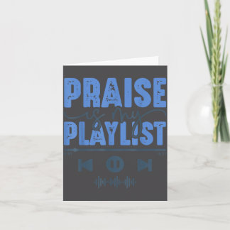 Praise Is My Playlist Christian Worship Music Quot Card