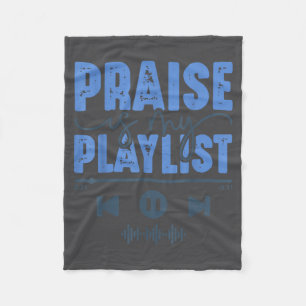 Praise Is My Playlist Christian Worship Music Quot Fleece Blanket