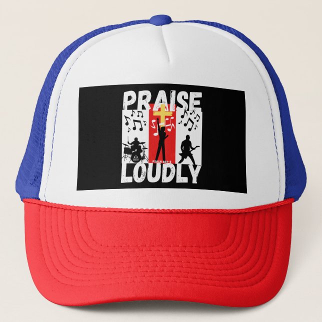 PRAISE LOUDLY Christian Bible-Inspired Design T-Sh Trucker Hat (Front)
