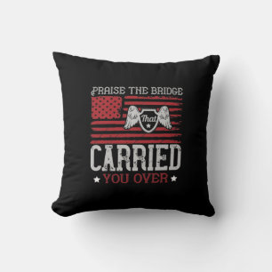 Praise The Bridge That Carried You Over Cushion