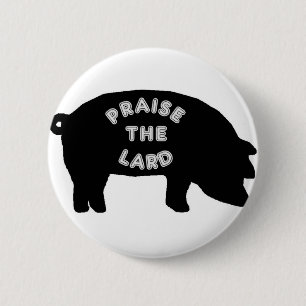 Praise the Lard 6 Cm Round Badge