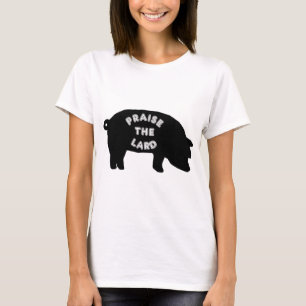 Praise the Lard T-Shirt