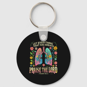 Praise The Lord Psalms 150_6 Floral Christian Art Key Ring