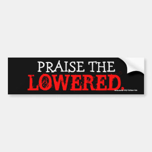 PRAISE THE LOWERED BUMPER STICKER