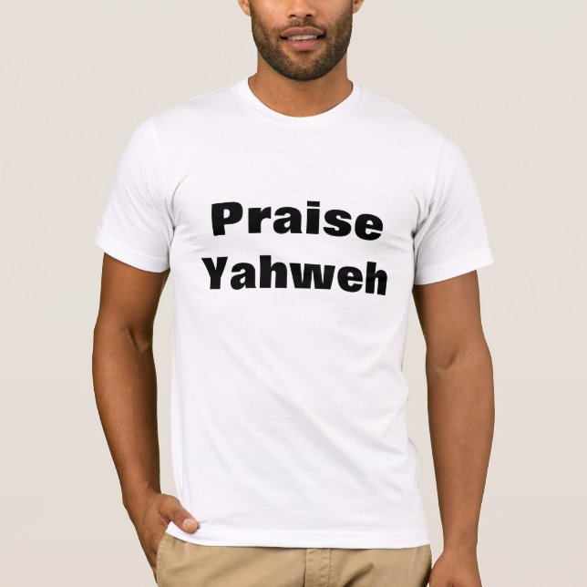 Praise Yahweh T-Shirt (Front)