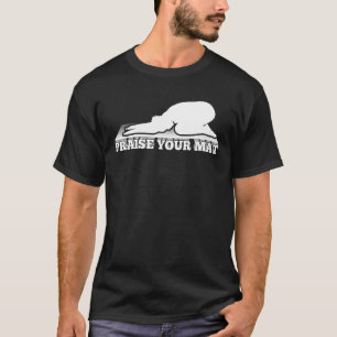 Praise Your Mat   Exercise Self Meditation Spiritu T-Shirt