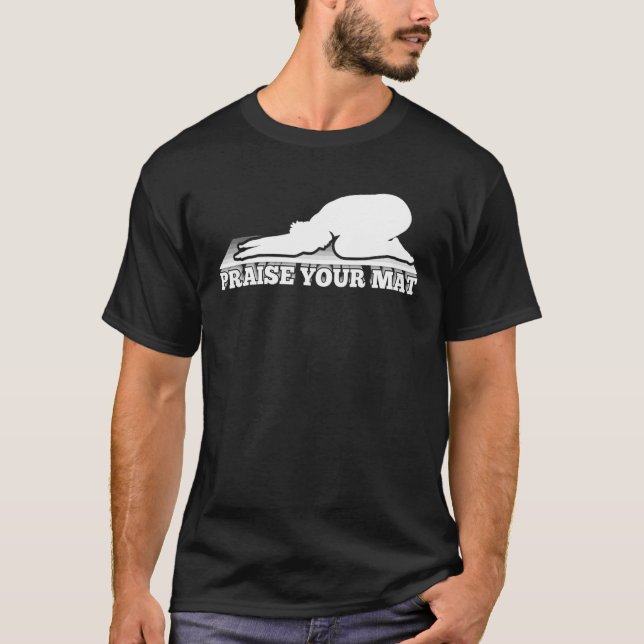 Praise Your Mat   Exercise Self Meditation Spiritu T-Shirt (Front)