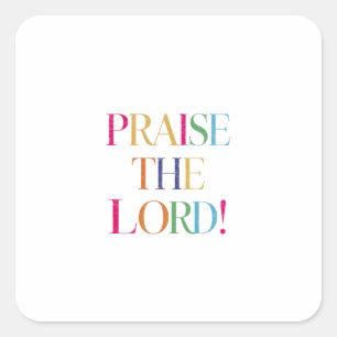 Praising The Lord Gives Heavenly Glory Square Sticker