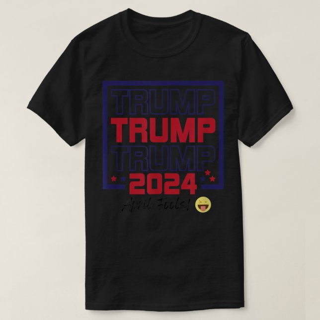 Prank April Fools Day Pro Trump 2024 Pro Biden T S T-Shirt (Design Front)