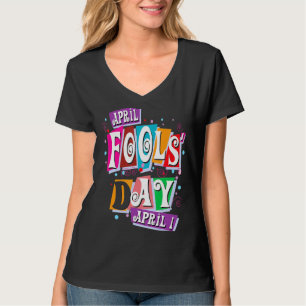 Prank Silly April Fools Day Joke Funny Party Costu T-Shirt