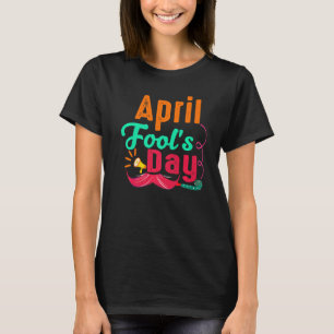 Prank Silly April Fools Day Joke Party Costume Wom T-Shirt