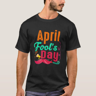 Prank Silly April Fools Day Joke Party Costume Wom T-Shirt