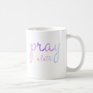 Pray A Latte Mug