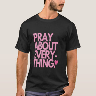 Pray About Everything T-Shirt