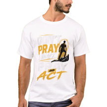 Pray & Act T-Shirt 