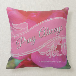 "Pray Always" Bible Scripture Pink Roses Scroll Cushion