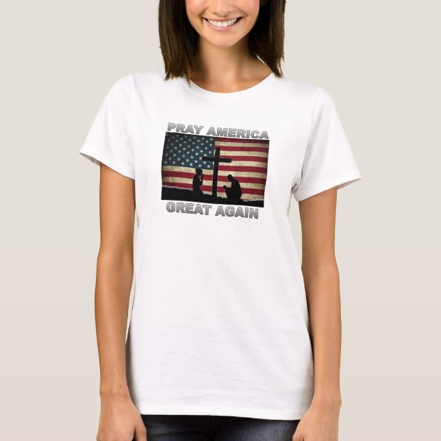 Pray America Great Again T-Shirt (Front)
