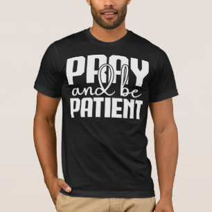 Pray and Be Patient Motivational T-Shirt