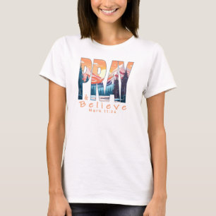 Pray and Believe Christian Design T-Shirt