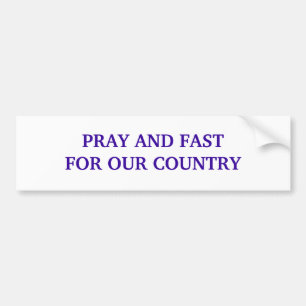 PRAY AND FAST FOR OUR COUNTRY BUMPER STICKER