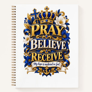 Pray believe receive Spiral Notebook