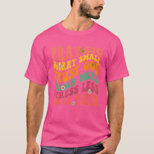 Pray Big Worry Small Trust God Laugh More Stress L T-Shirt