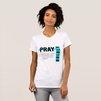Pray Boldly T-Shirt