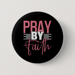 Pray By Faith 6 Cm Round Badge