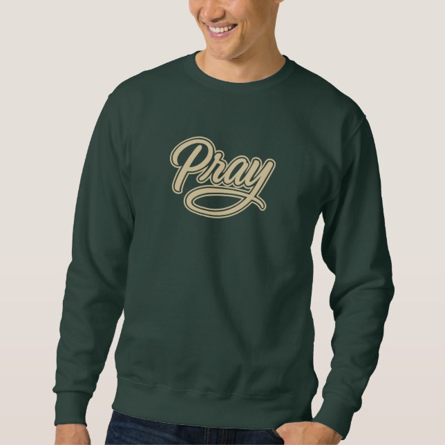 Pray - Christian Sweatshirt (Front)