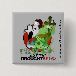 PRAY 'EM OUT THE DROUGHT  15 CM SQUARE BADGE