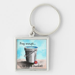 Pray enough to fill a bucket key ring