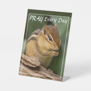 Pray Every Day Chipmunk  Pedestal Sign