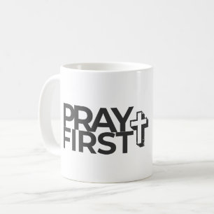 Pray First Faith Quote Pillow for Home & Dorm Coffee Mug