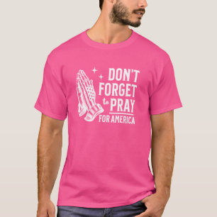 Pray For America Patriotic Christian Faith Electio T-Shirt