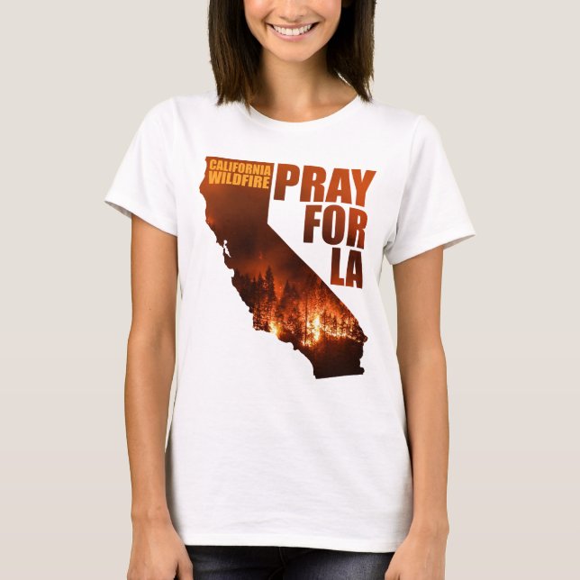 Pray for California, Los Angeles Wildfires Support T-Shirt (Front)