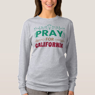 Pray for California • Support for CA T-Shirt