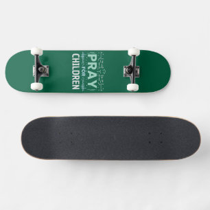 Pray For Children Skateboard