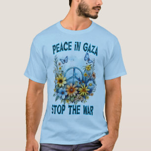 Pray for Gaza: Stop the War in Gaza  T-Shirt