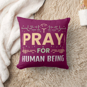 Pray For Human Being Cushion