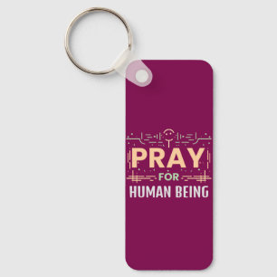 Pray For Human Being Key Ring