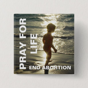 PRAY FOR LIFE END ABORTION 15 CM SQUARE BADGE