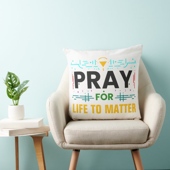 Pray For Life to Matter Cushion (Chair)