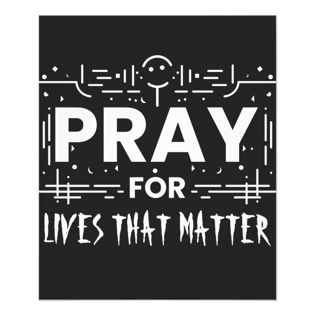 Pray For Lives That Matter Photo Print (Front)
