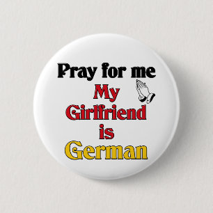 Pray for me Girlfriend is German 6 Cm Round Badge
