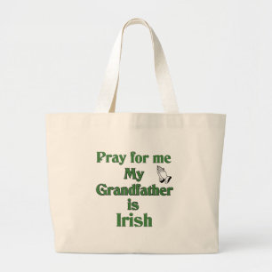 Pray for me my Grandfather is Irish Large Tote Bag