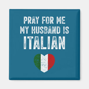 Pray for me my husband italian funny saying italia magnet