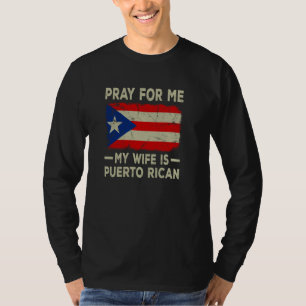 Pray For Me My Wife is Puerto Rican Husband T-Shirt
