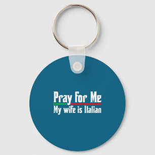 Pray for me, my wife italian, funny husband key ring